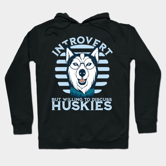Introvert but willing to discuss huskies - Sled Racing Husky Lover Hoodie by Emmi Fox Designs